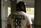 STREETS DON'T LOVE YOU (SAND TEE)