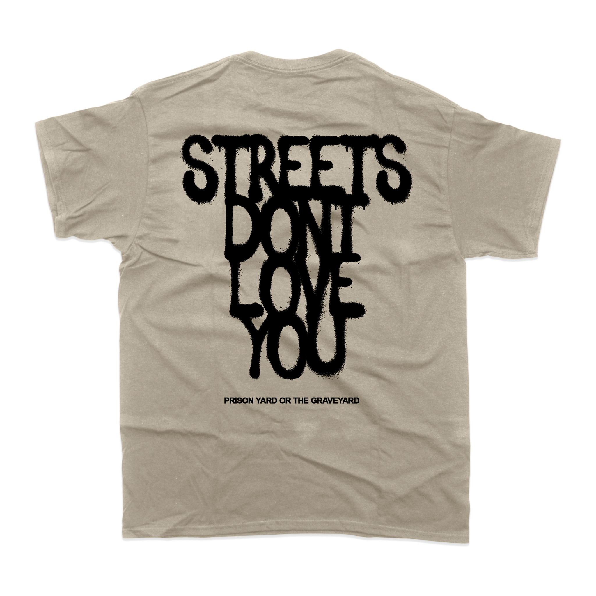 STREETS DON'T LOVE YOU (SAND TEE)